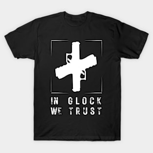 In Glock We Trust Slogan Tees T-Shirt